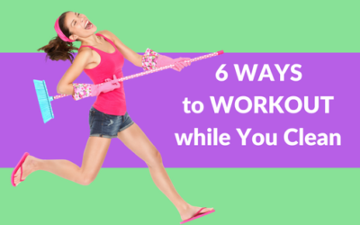 6 Ways to Workout while you Clean